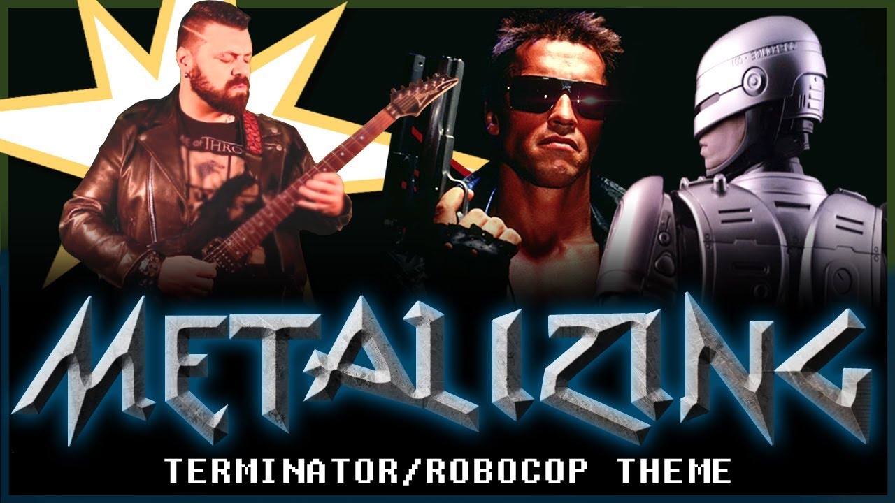28 - Metalizing The Terminator / RobocopTheme