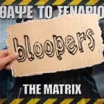 Bloopers - ΘΑΨΕ ΤΟ ΣΕΝΑΡΙΟ - The Matrix