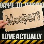 Bloopers - ΘΑΨΕ ΤΟ ΣΕΝΑΡΙΟ - Love Actually