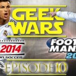 Geek Wars - 10 - Pro Evolution Soccer 2014 vs Football Manager 2014